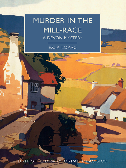 Title details for Murder in the Mill-Race by E.C.R. Lorac - Available